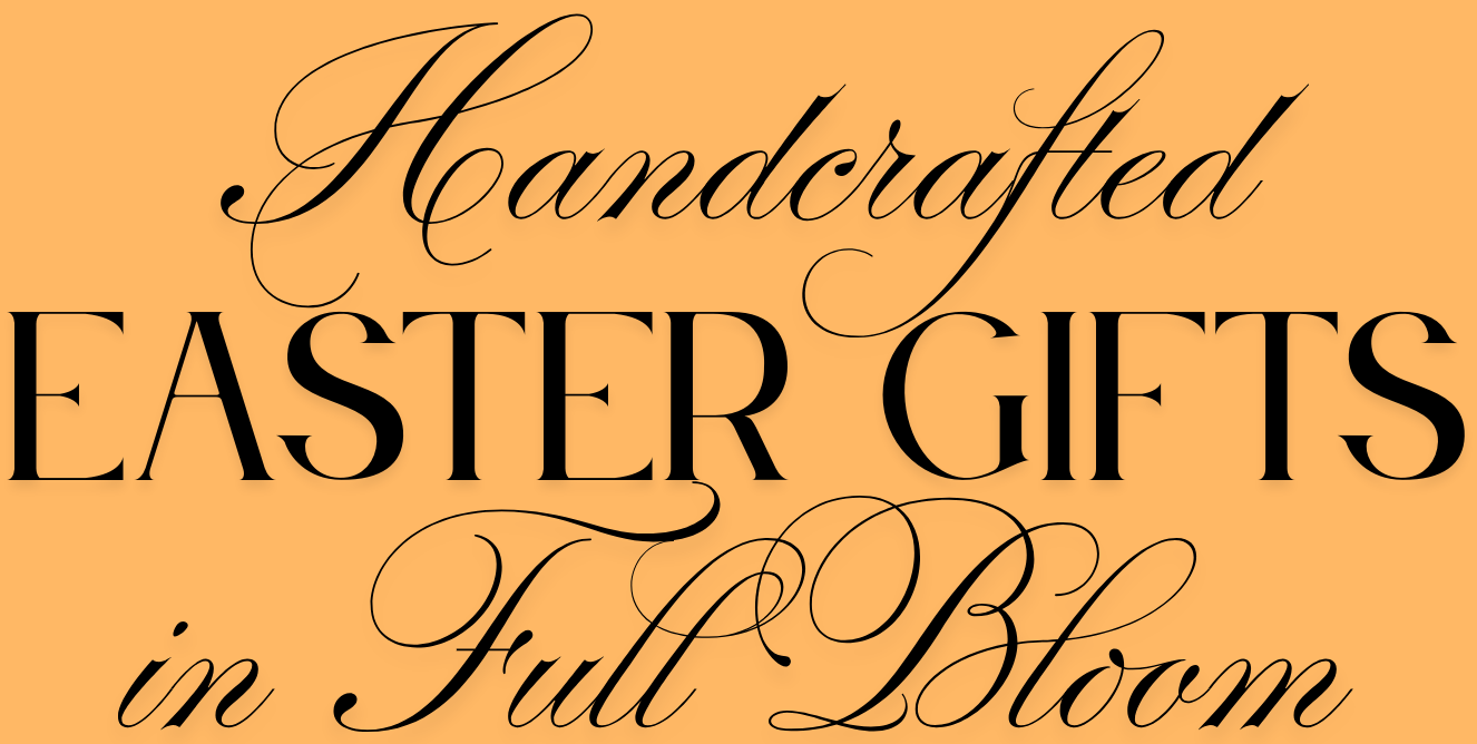 Text 'Handcrafted Easter Gifts in Full Bloom' on a peach background